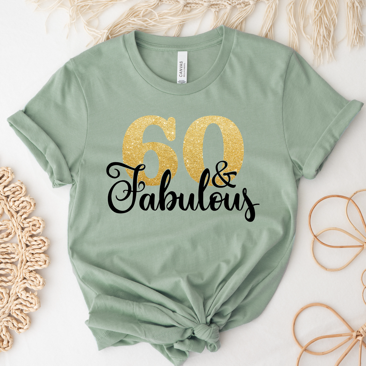 60 And Fabulous (MORE COLOURS & STYLES)