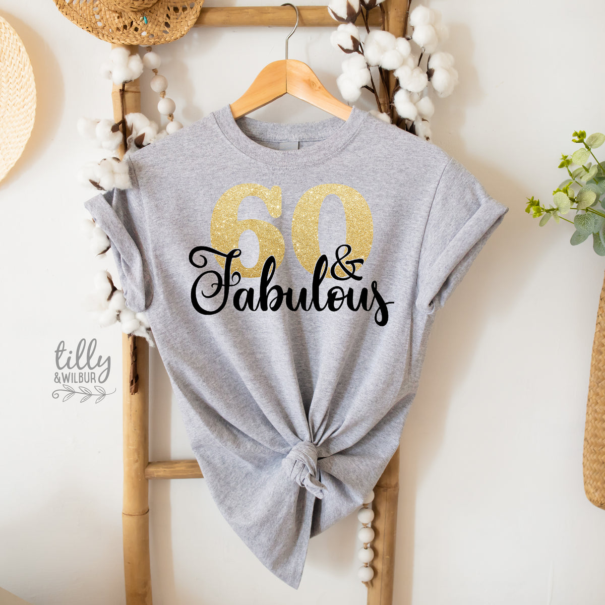 60 And Fabulous (MORE COLOURS & STYLES)
