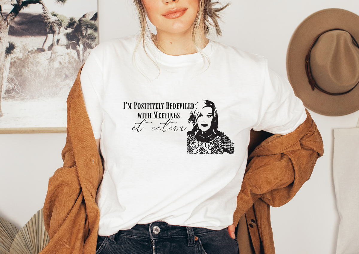 Moira Rose "I'm Positively Bedeviled In Meetings Et Cetera' T-Shirt