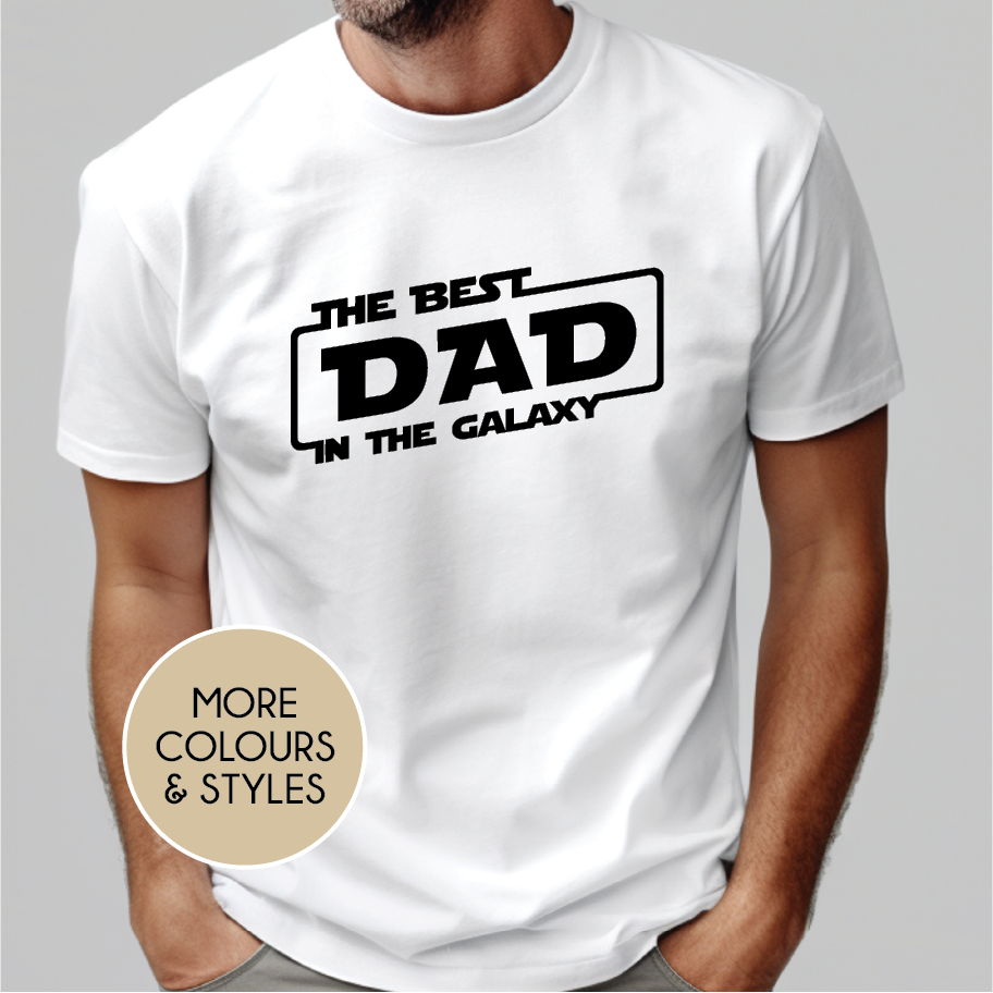 The Best Dad In The Galaxy (Choose your colour, size & style)