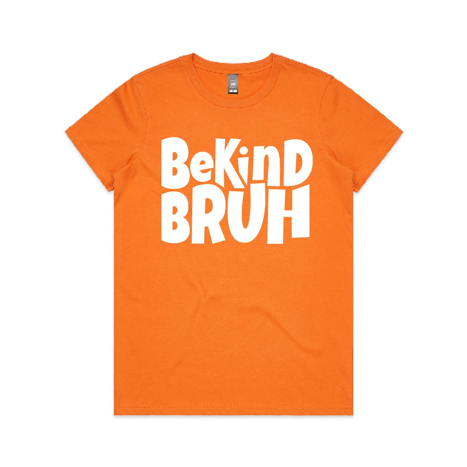 Be Kind Bruh MORE COLOURS & STYLES