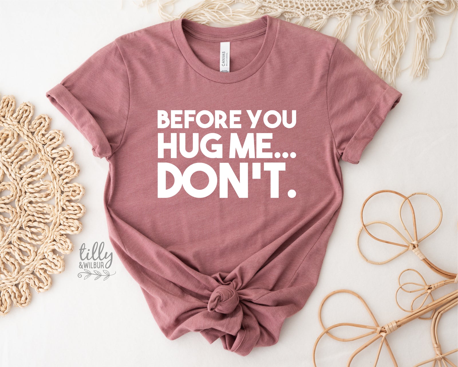 Before You Hug Me Don't (MORE COLOURS & STYLES)
