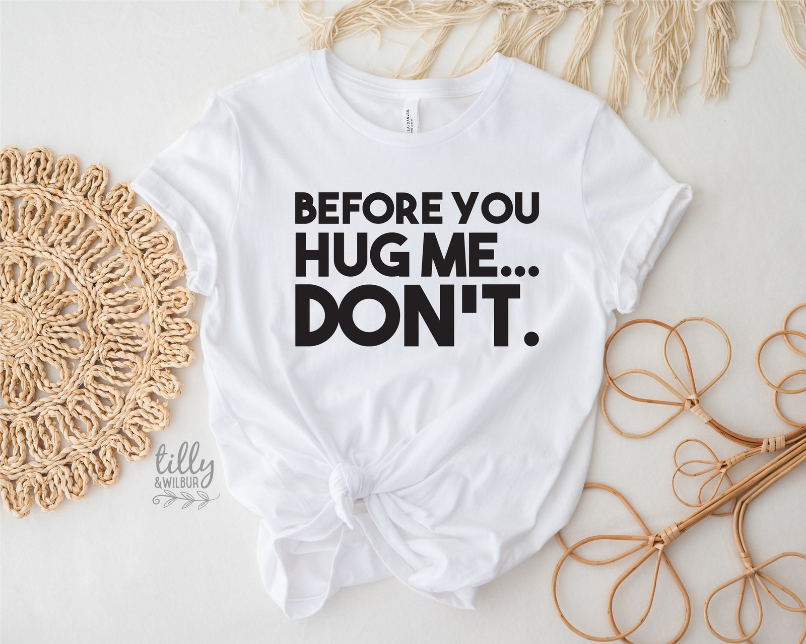 Before You Hug Me Don't (MORE COLOURS & STYLES)