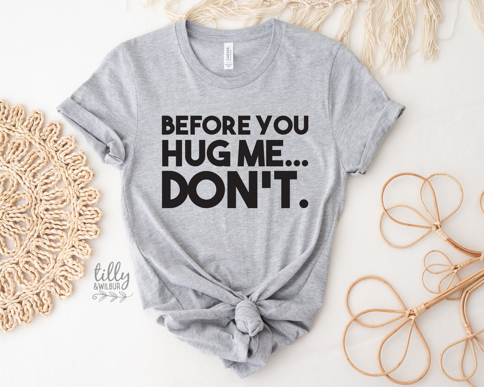 Before You Hug Me Don't (MORE COLOURS & STYLES)