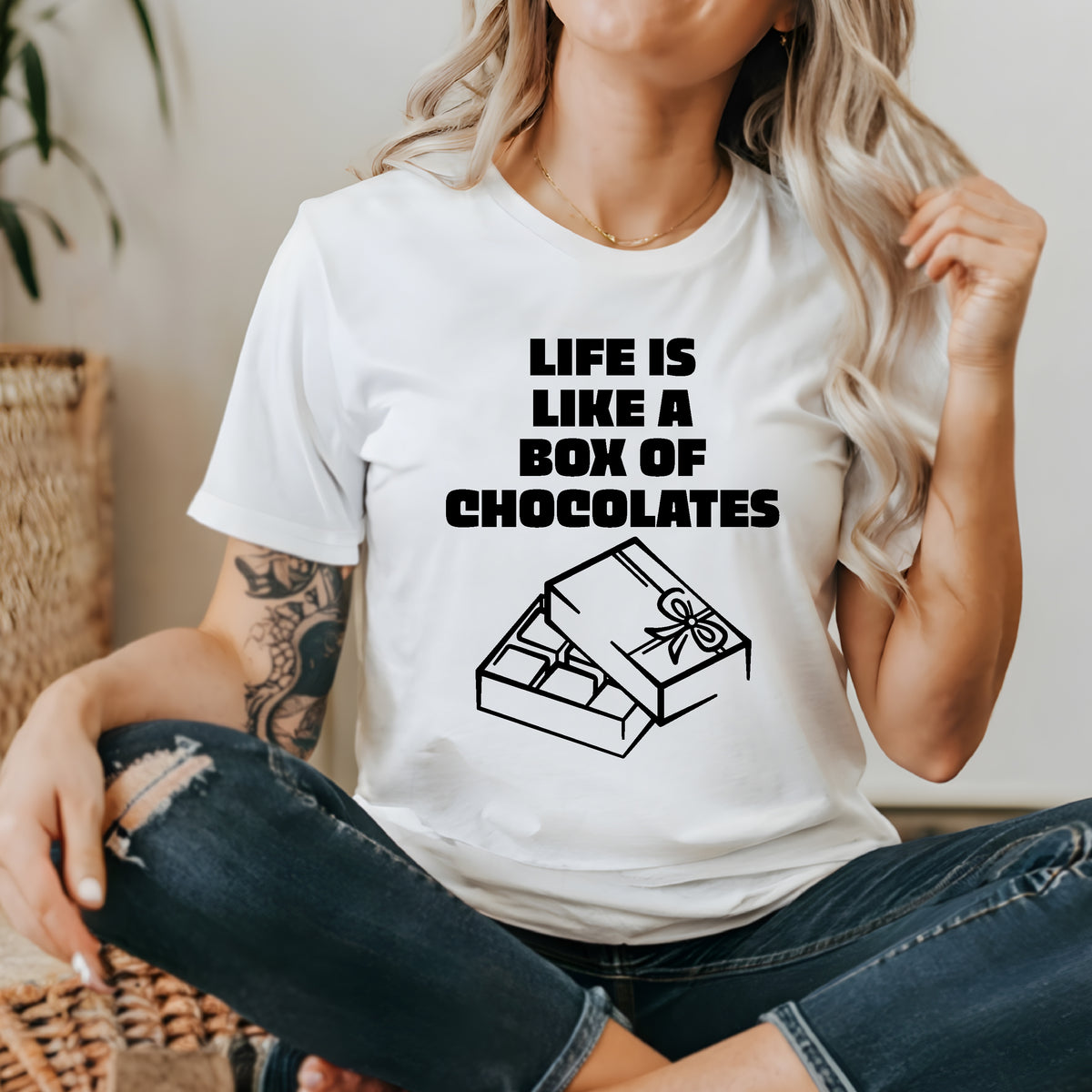 Life Is Like A Box Of Chocolates (MORE COLOURS & STYLES)