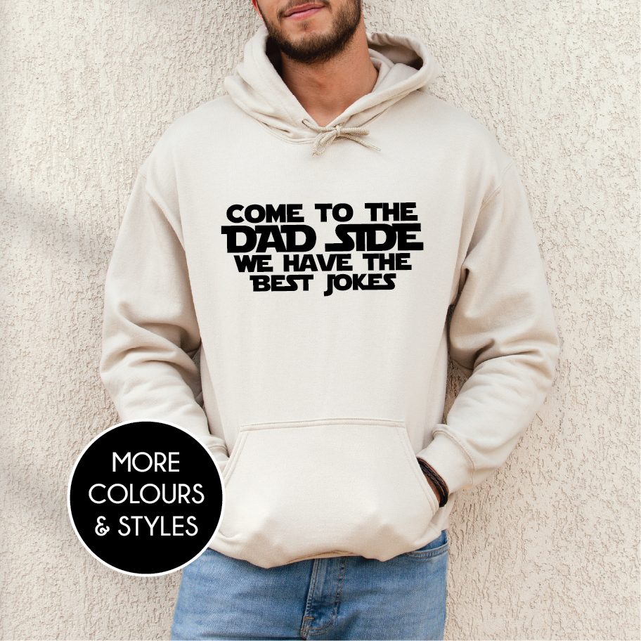 Come To The Dad Side We Have The Best Jokes (MORE COLOURS & STYLES)