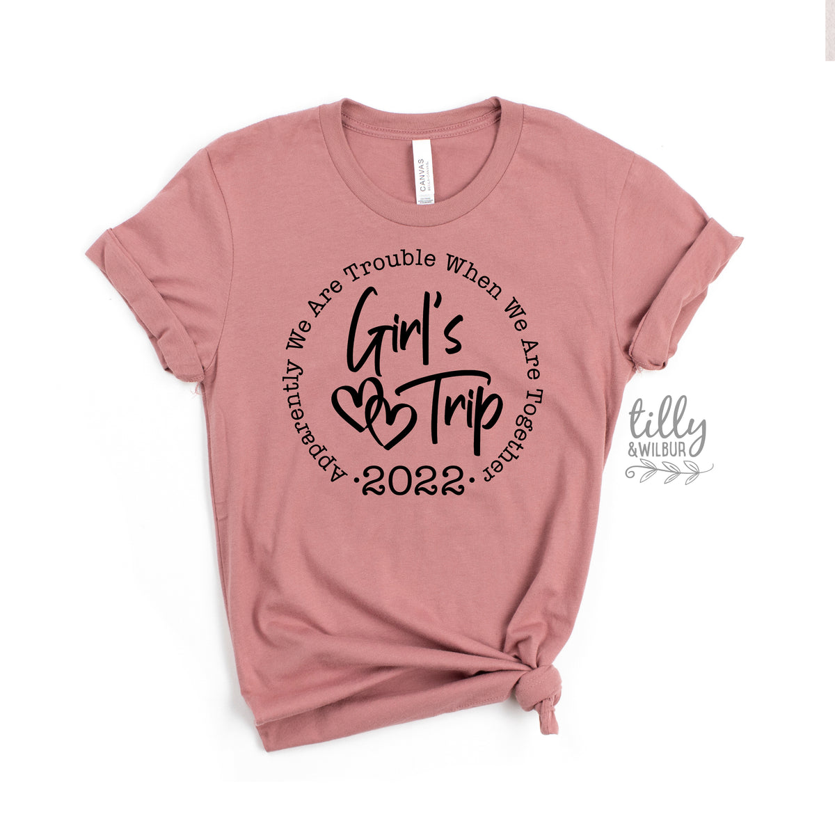 Girls Trip - Apparently We Are Trouble When We're Together With Custom year (MORE COLOURS & STYLES)