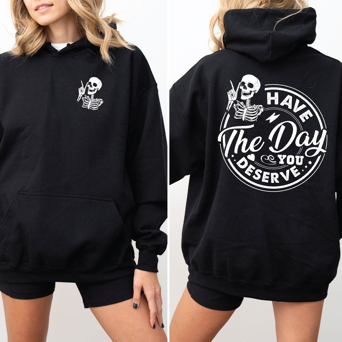 Have The Day You Deserve (MORE COLOURS & STYLES)