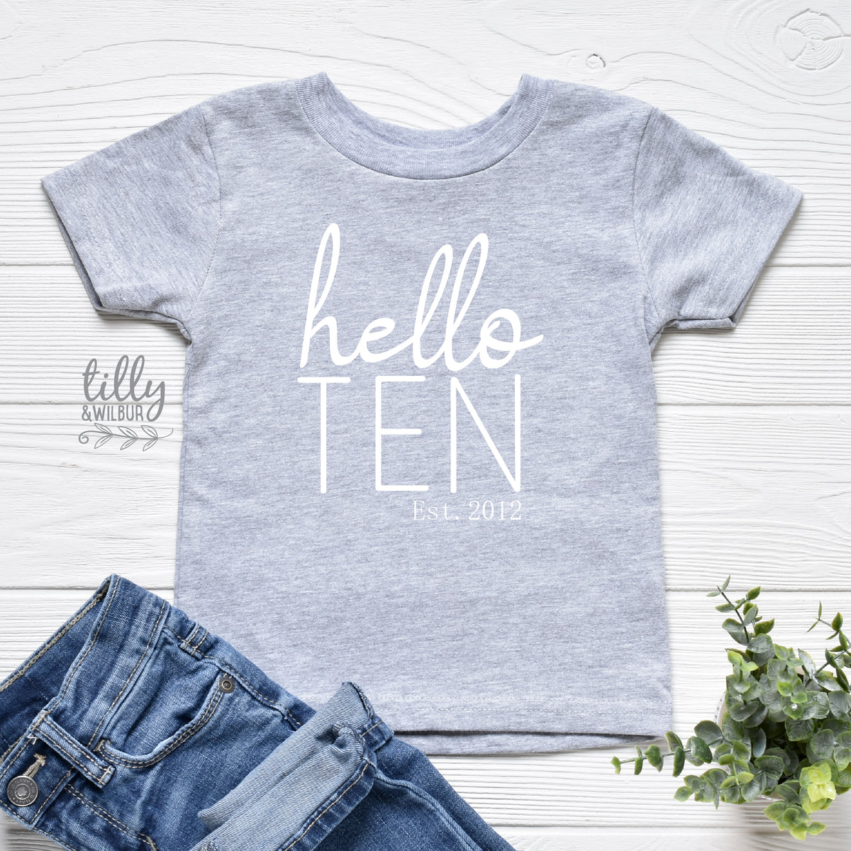 Hello Ten With Custom Est Year MORE SIZES & COLOURS)