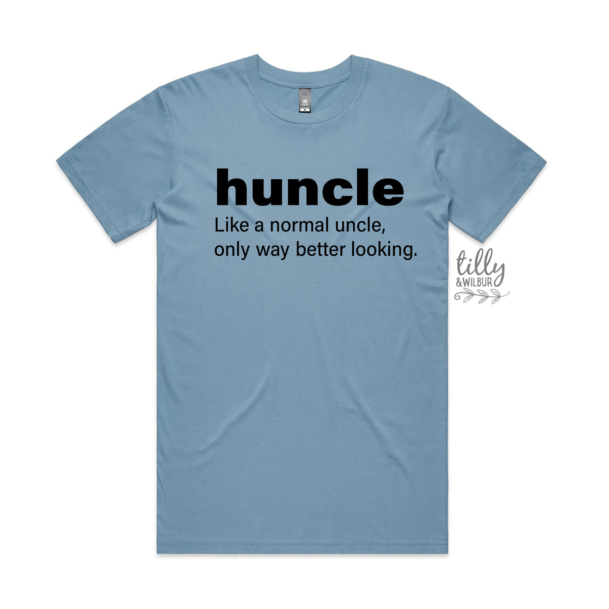 Huncle: Just Like A Normal Uncle Only Way Better Looking (MORE COLOURS & STYLES)