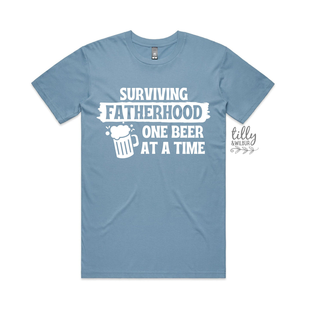 Surviving Fatherhood One Beer At A Time (MORE COLOURS & STYLES)