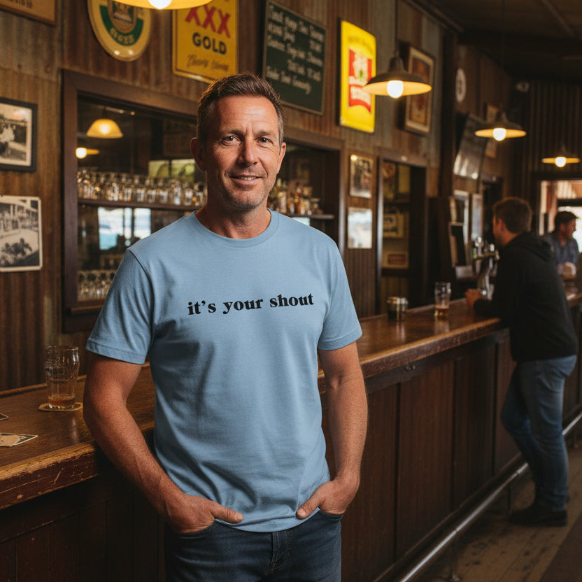It's Your Shout T-Shirt, More Colours, Australia Day T-Shirt, Aussie Slogan Shirt, Funny Australian Gift