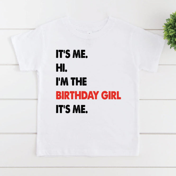 It's Me Hi I'm The Birthday Girl It's Me (MORE COLOURS & STYLES)