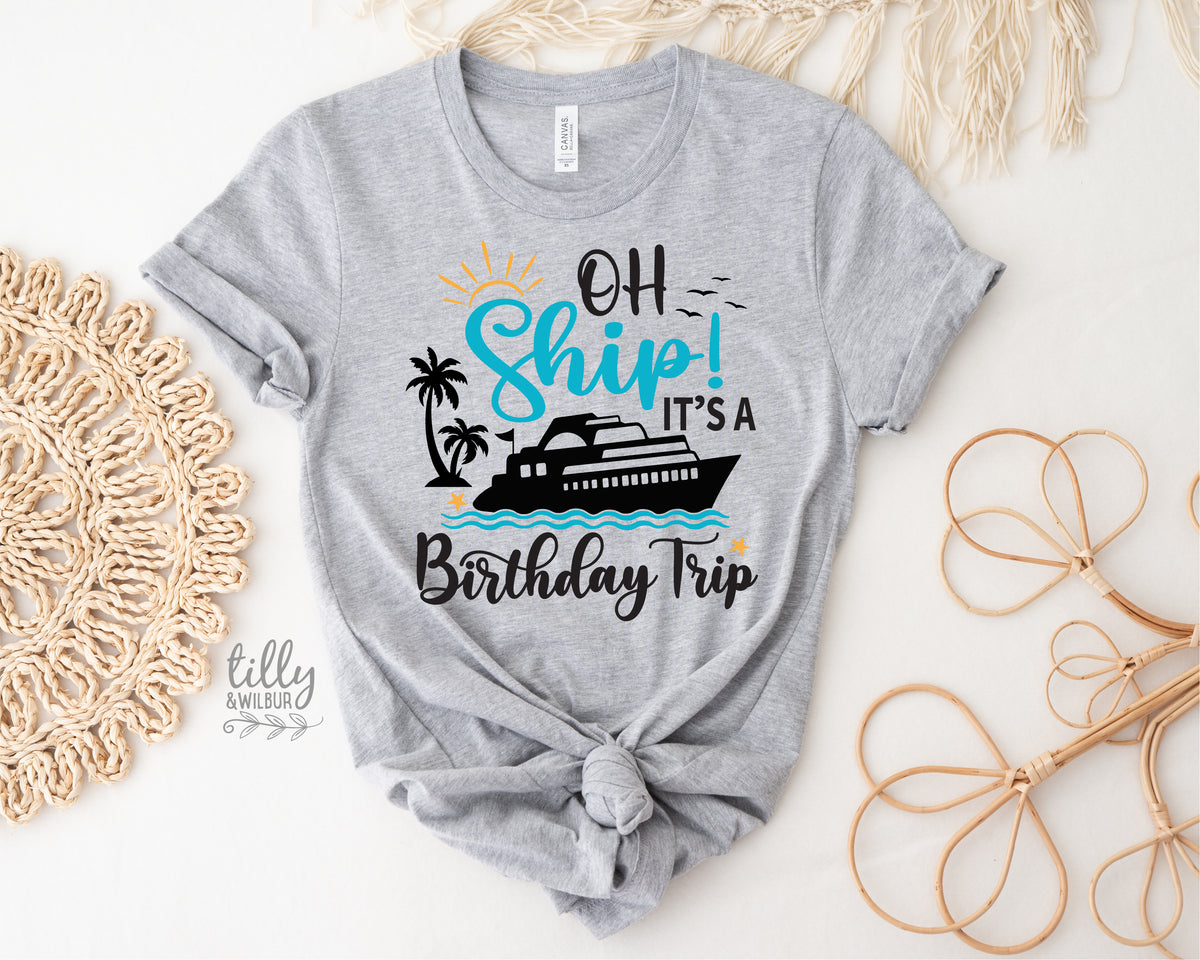 Oh Ship It's A Birthday Trip (MORE COLOURS & STYLES)