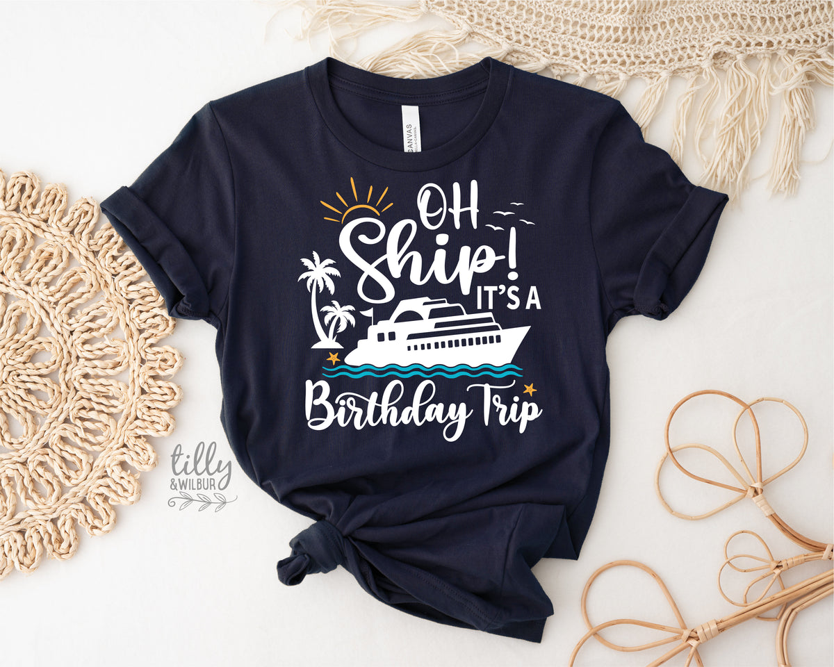 Oh Ship It's A Birthday Trip (MORE COLOURS & STYLES)