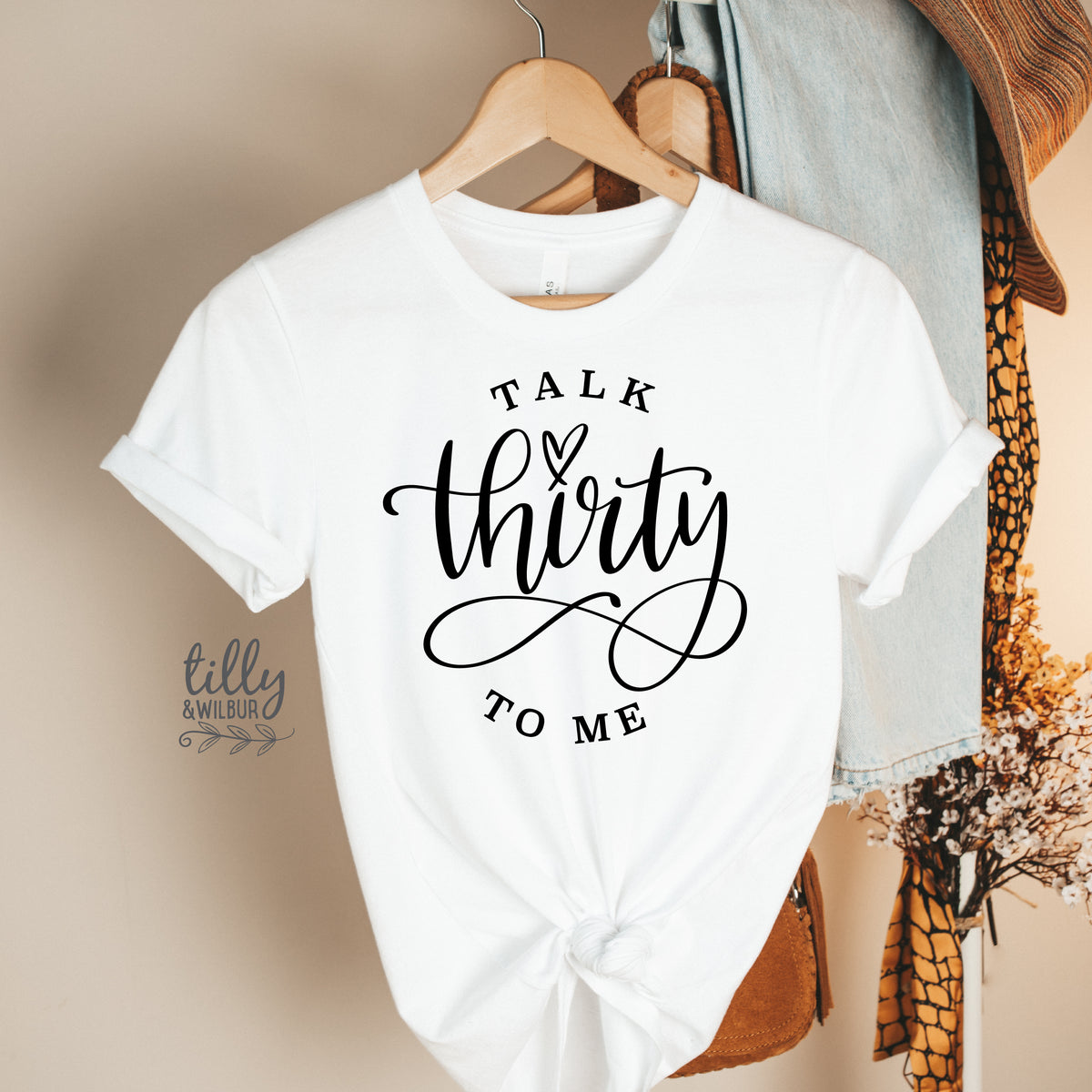 Talk Thirty To Me (MORE COLOURS & STYLES)