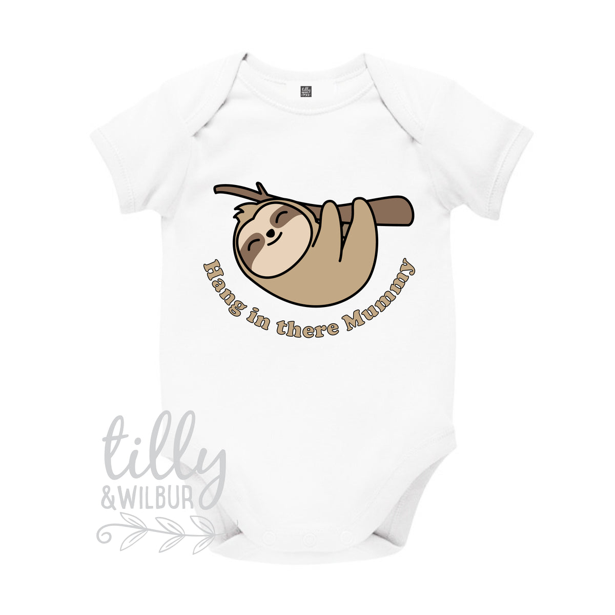 Hang In There Mummy Sloth (MORE COLOURS & STYLES)