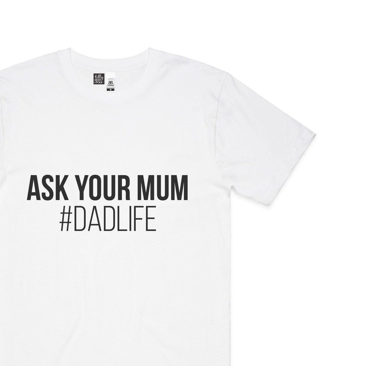 Ask Your Mum #Dadlife Men's T-Shirt, I Love You Daddy Happy 1st Father's Day, Father's Day T-Shirt, Father's Day Gift, Funny Dad T-Shirt