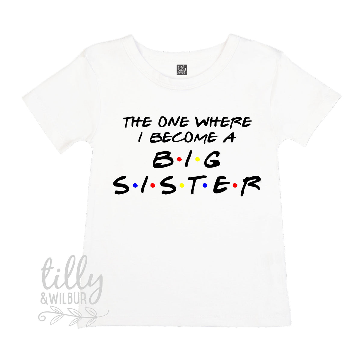 The One Where I Become A Big Sister T-Shirt, Big Sister Friends T-Shirt, I'm Going To Be A Big Sister T-Shirt, Pregnancy Announcement TShirt