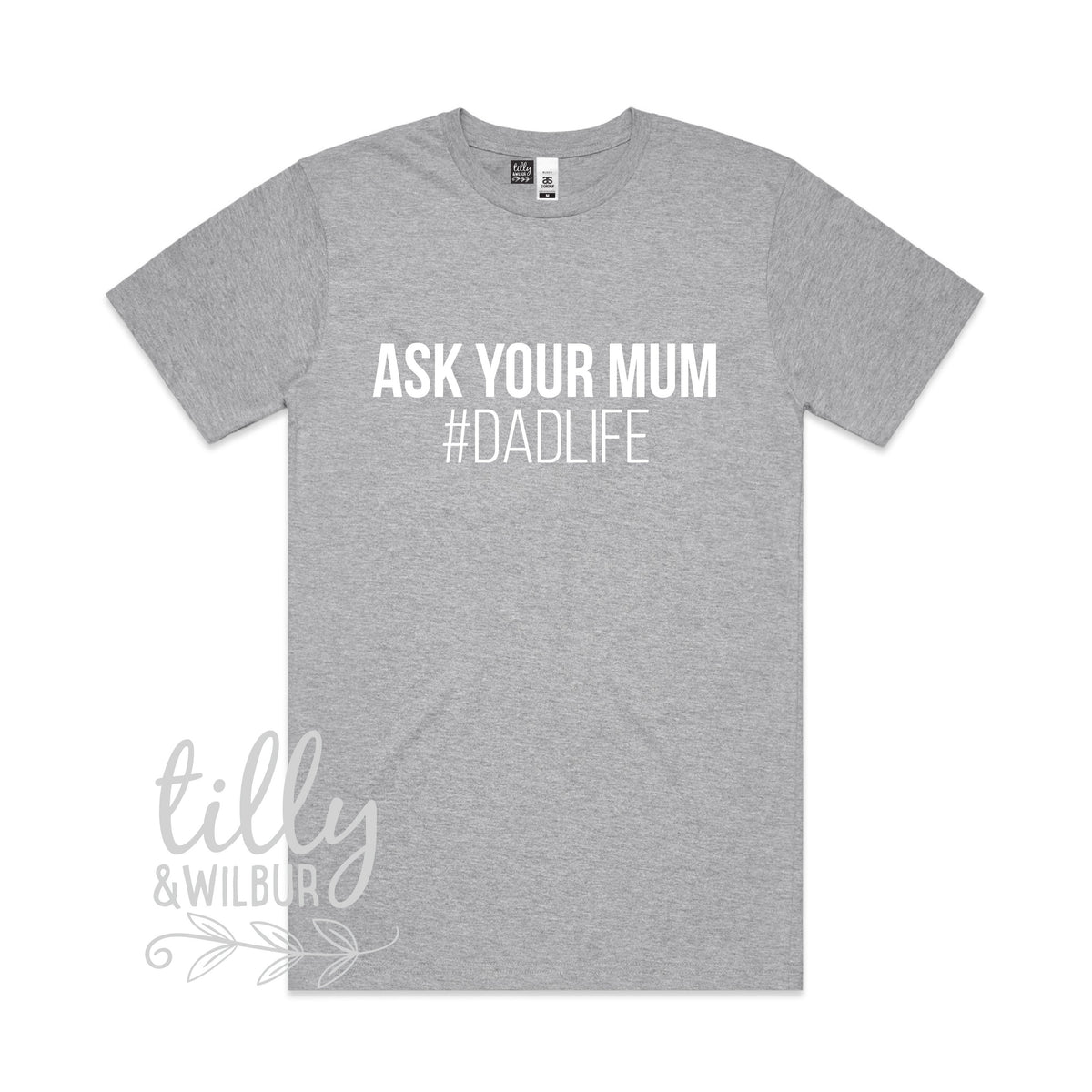 Ask Your Mum #Dadlife Men's T-Shirt, I Love You Daddy Happy 1st Father's Day, Father's Day T-Shirt, Father's Day Gift, Funny Dad T-Shirt