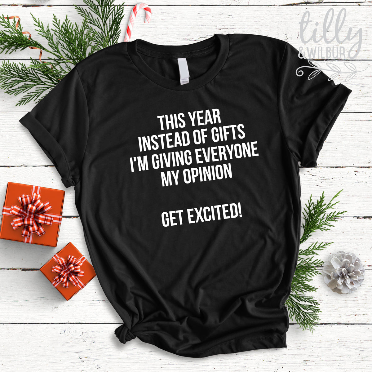 This Year Instead Of Giving Gifts I'm Giving Everyone My Opinion, Get Excited! T-Shirt For Women, Funny Christmas Gift For Women, Xmas Shirt