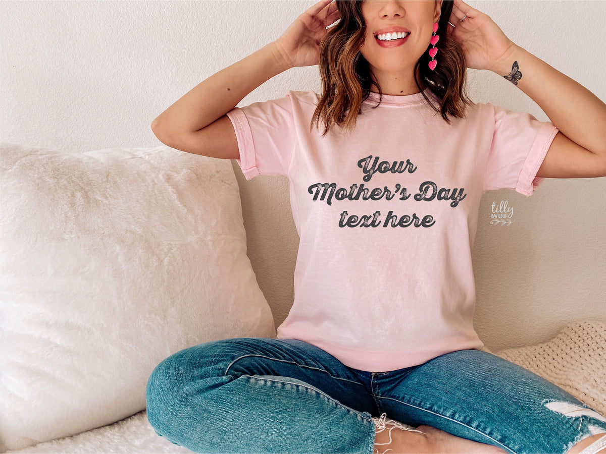 Mother's Day T-Shirt, Your Text Here Women's T-Shirt, Design Your Own T-Shirt, Custom Women's T-Shirt, Personalised Mother's Day Gift