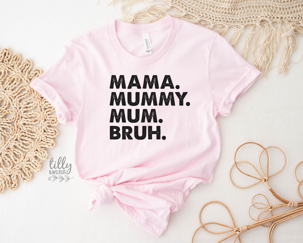 Mama Mummy Mum Bruh T-Shirt, Funny Mum T-Shirt, Mother's Day T-Shirt, Motherhood Tee, Mothers Day Gift, Gift For Mom, Mama T-Shirt, Best Mum