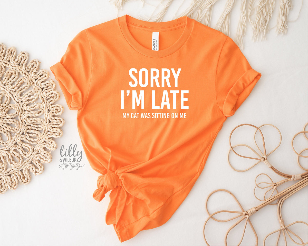 Cat T-Shirt, Sorry I'm Late The Cat Was Sitting On Me T-Shirt, Funny Cat T-Shirt, Kitty Tee, Kitten T-Shirt, I Love Cats T-Shirt, Cat Lover