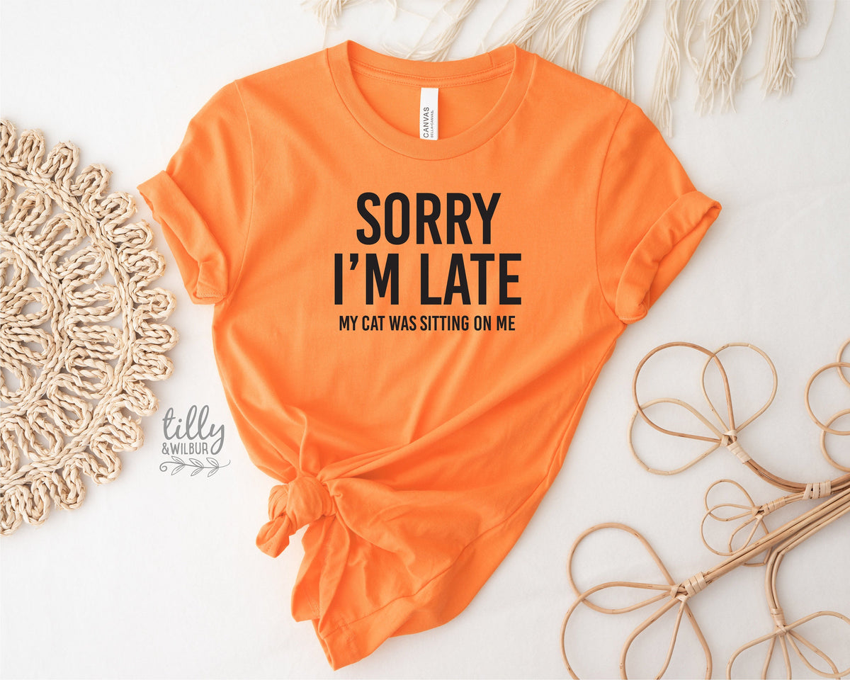 Cat T-Shirt, Sorry I'm Late The Cat Was Sitting On Me T-Shirt, Funny Cat T-Shirt, Kitty Tee, Kitten T-Shirt, I Love Cats T-Shirt, Cat Lover