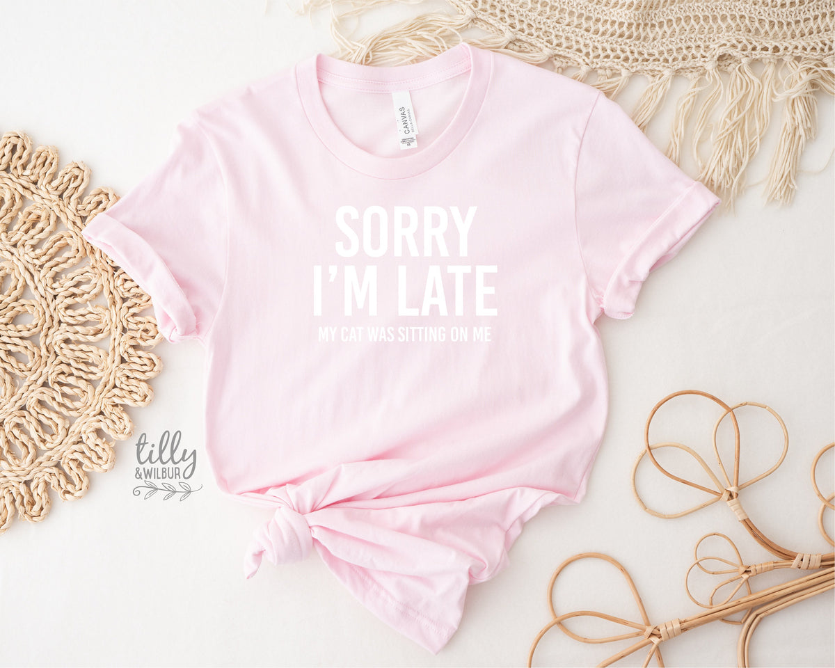 Cat T-Shirt, Sorry I'm Late The Cat Was Sitting On Me T-Shirt, Funny Cat T-Shirt, Kitty Tee, Kitten T-Shirt, I Love Cats T-Shirt, Cat Lover