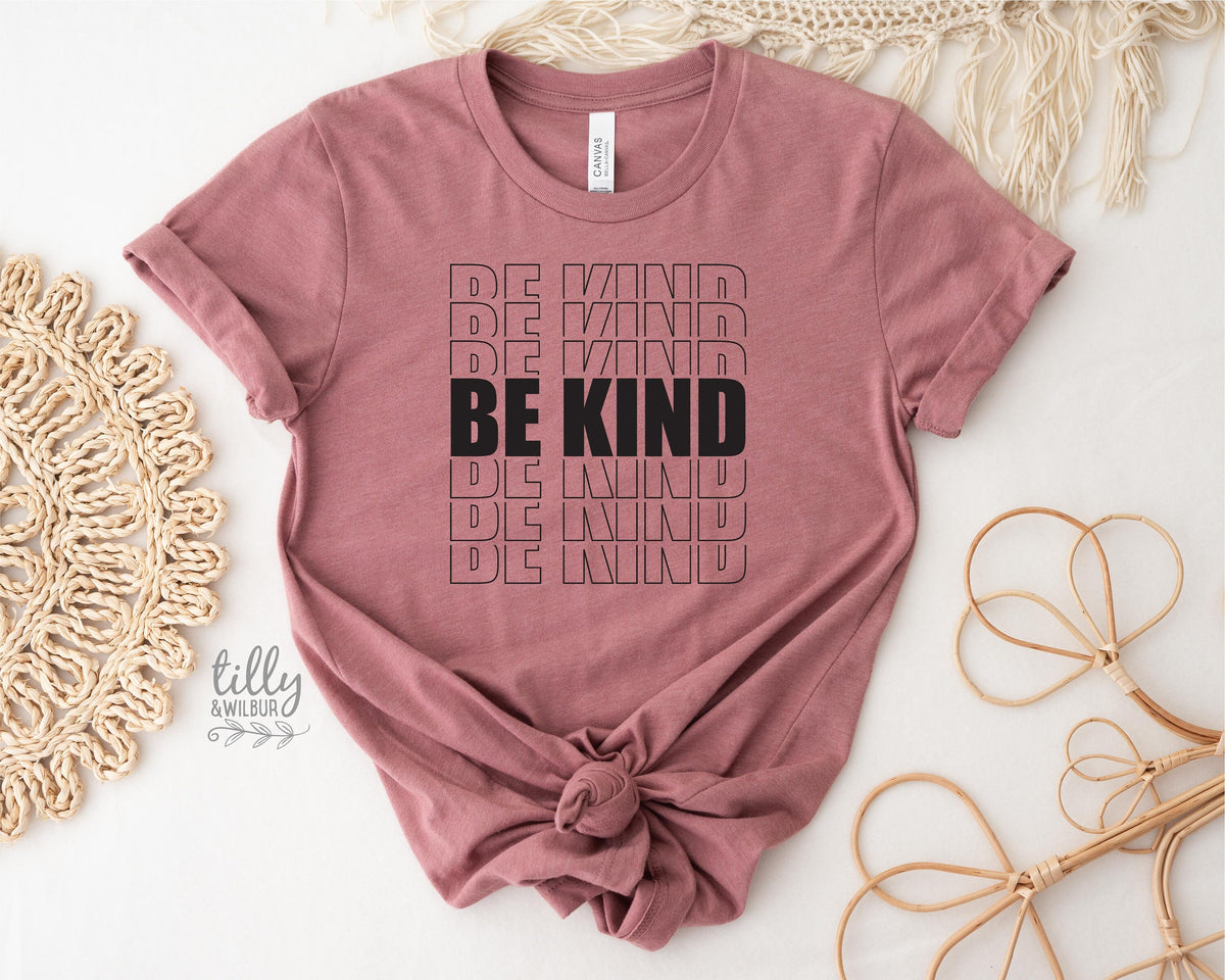 Be Kind Women's T-Shirt, Be Kind T-Shirt, Be Kind Shirt, Kindness Matters, Inspirational Clothing, Inspirational Quotes, Kindness Clothing