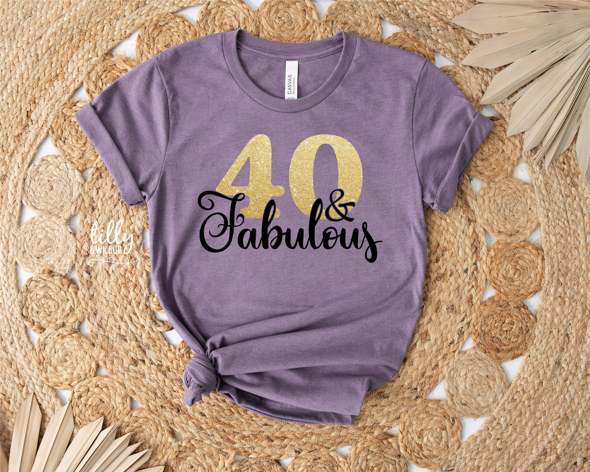 40 And Fabulous T-Shirt, Forty And Fabulous T-Shirt, Women's 40th Birthday T-Shirt, Women's 40th Birthday Gift, Fortieth T-Shirt, Fortieth