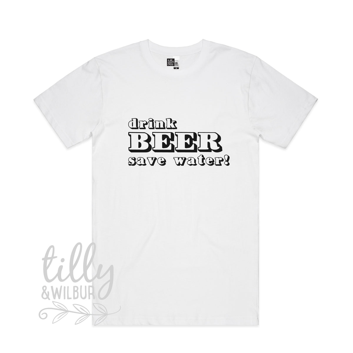 Drink Beer Save Water (MORE COLOURS & STYLES)