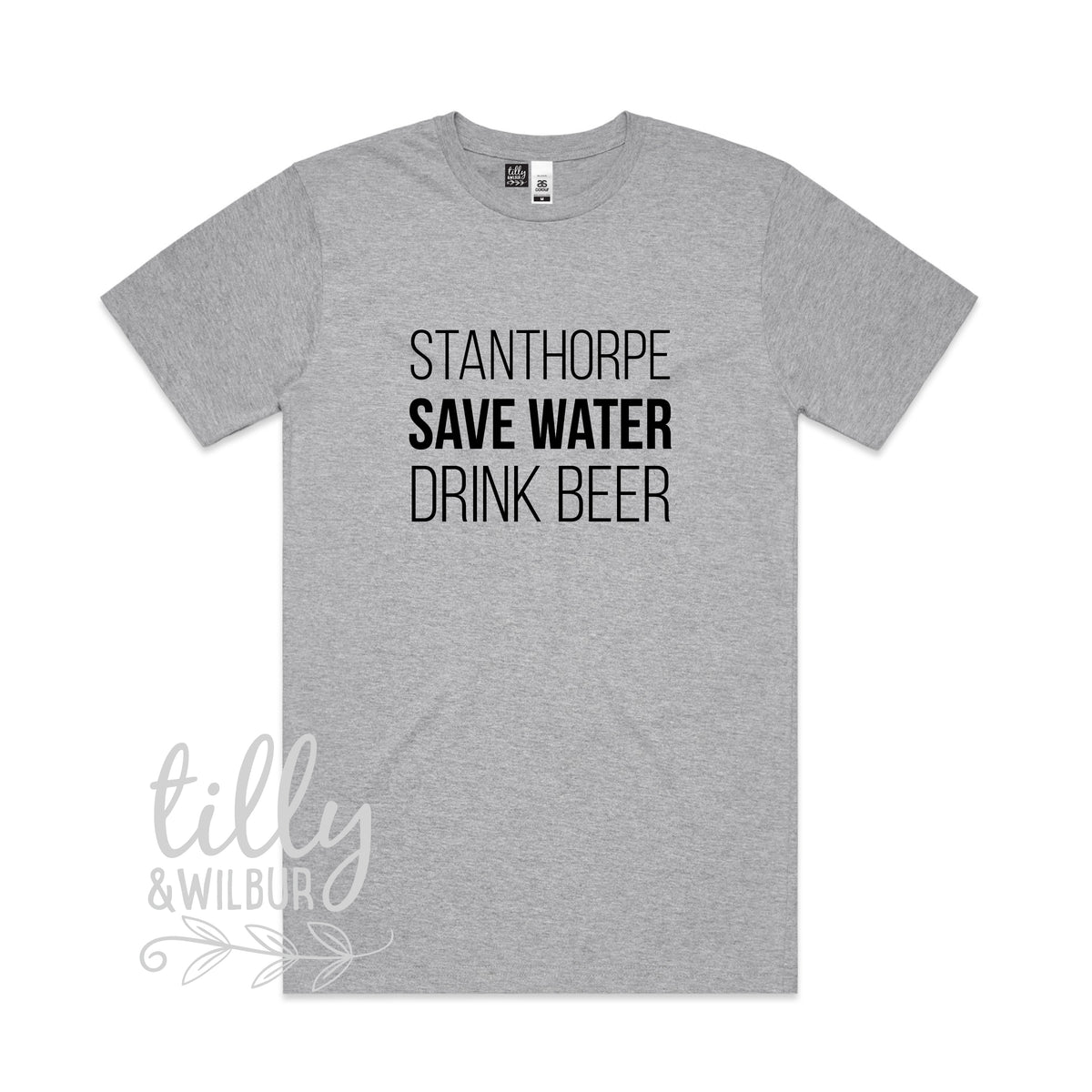 Stanthorpe Save Water Drink Beer (MORE COLOURS & STYLES)