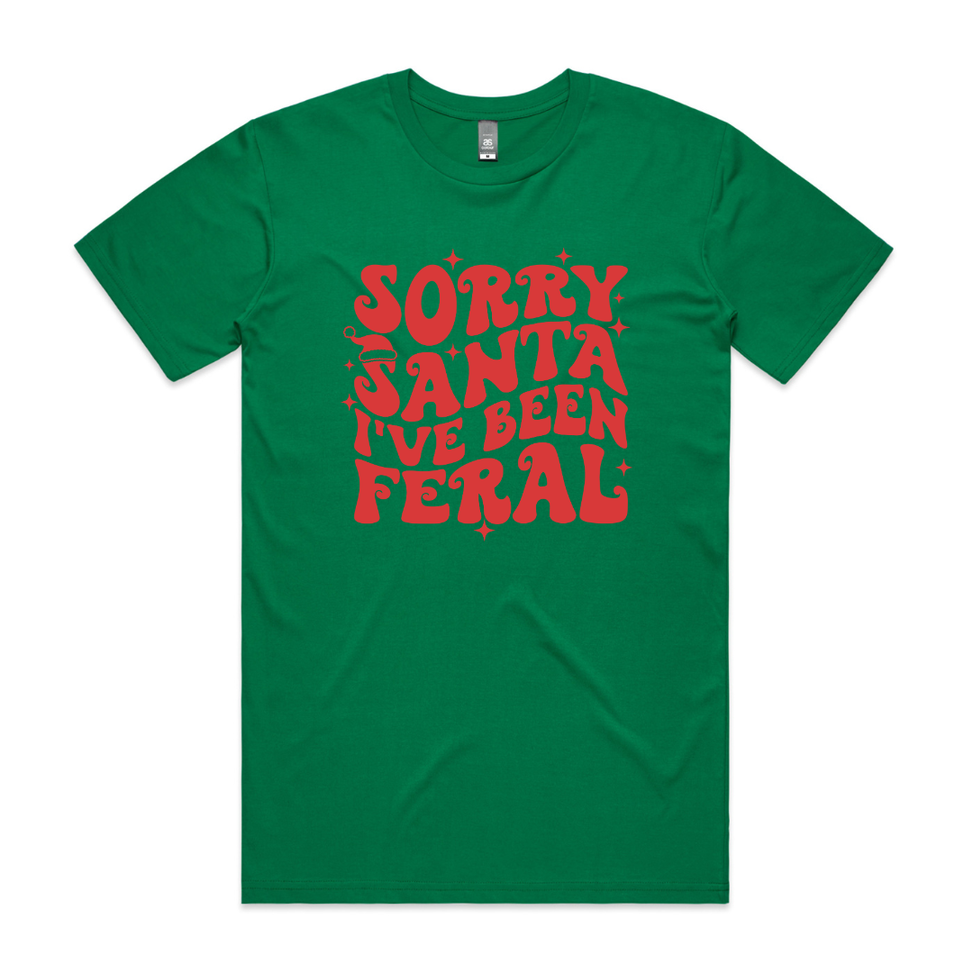Sorry Santa- I've Been Feral! (MORE COLOURS &amp; STYLES)