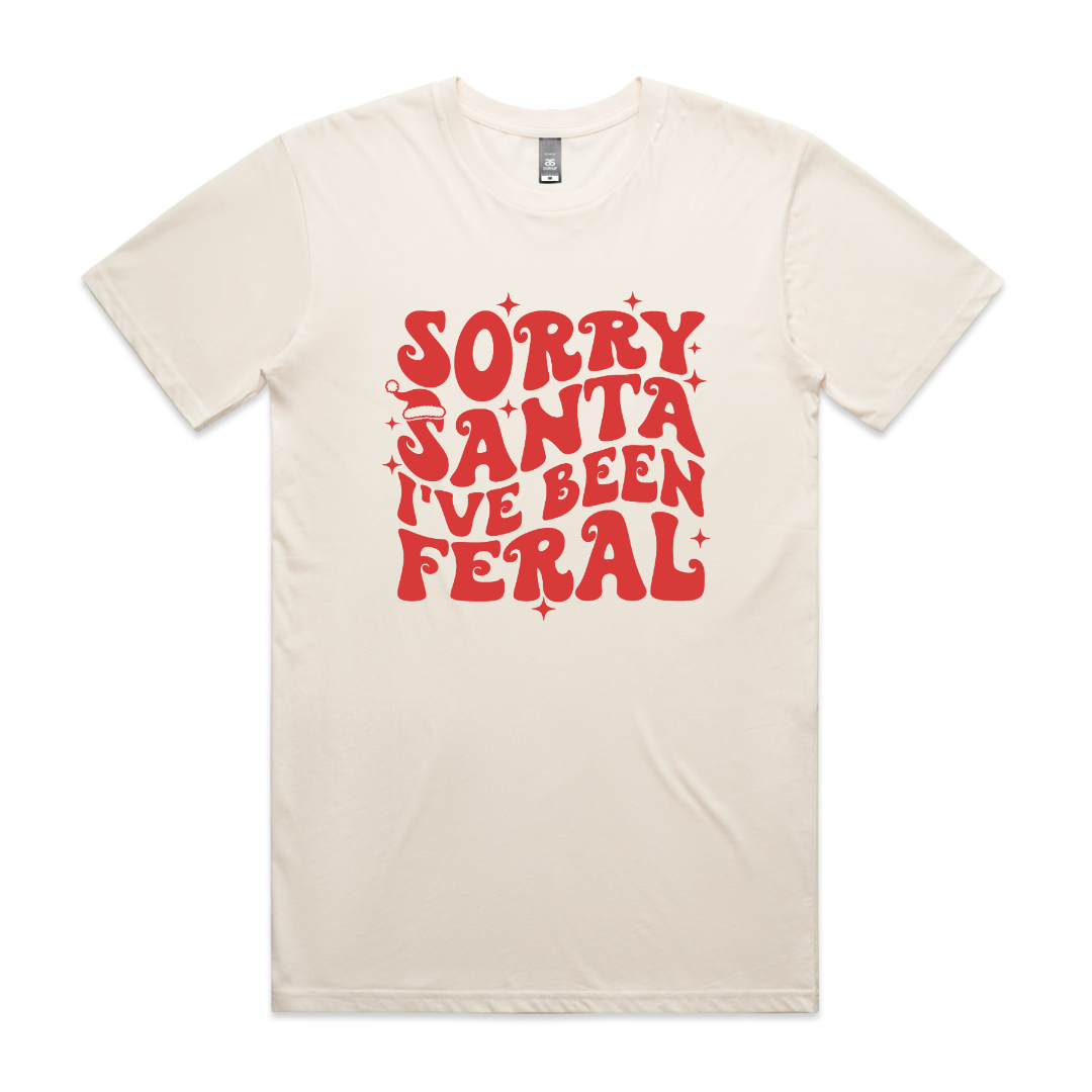 Sorry Santa- I've Been Feral! (MORE COLOURS &amp; STYLES)