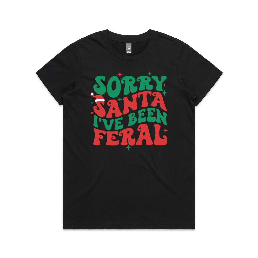 Sorry Santa- I've Been Feral! (MORE COLOURS &amp; STYLES)