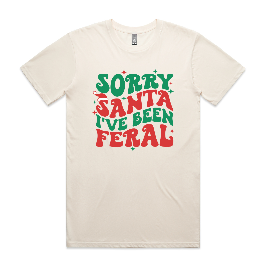 Sorry Santa- I've Been Feral! (MORE COLOURS &amp; STYLES)