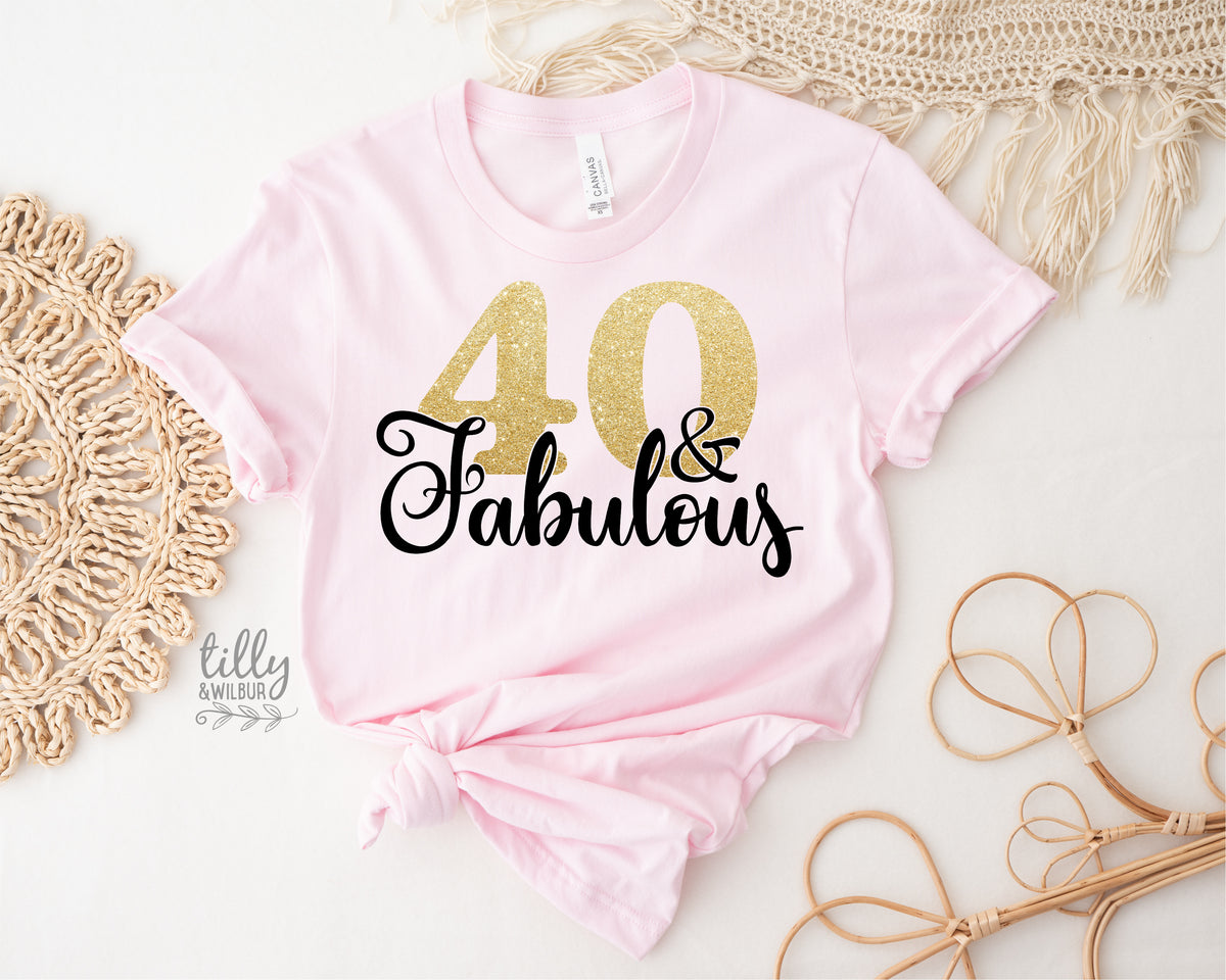 40 And Fabulous (MORE COLOURS &amp; STYLES)