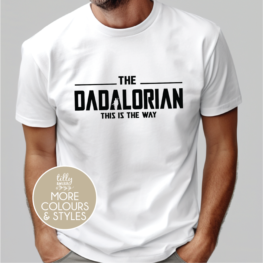 The Dadalorian This Is The Way (Choose your colour, size & style)