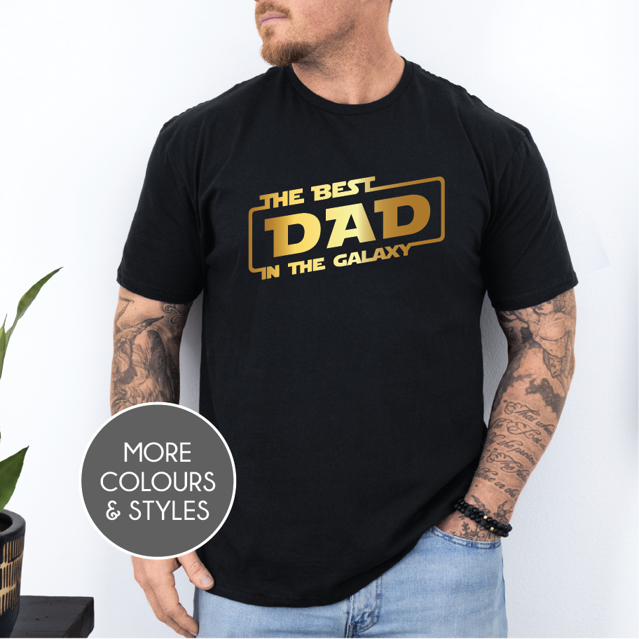 The Best Dad In The Galaxy (Choose your colour, size &amp; style)