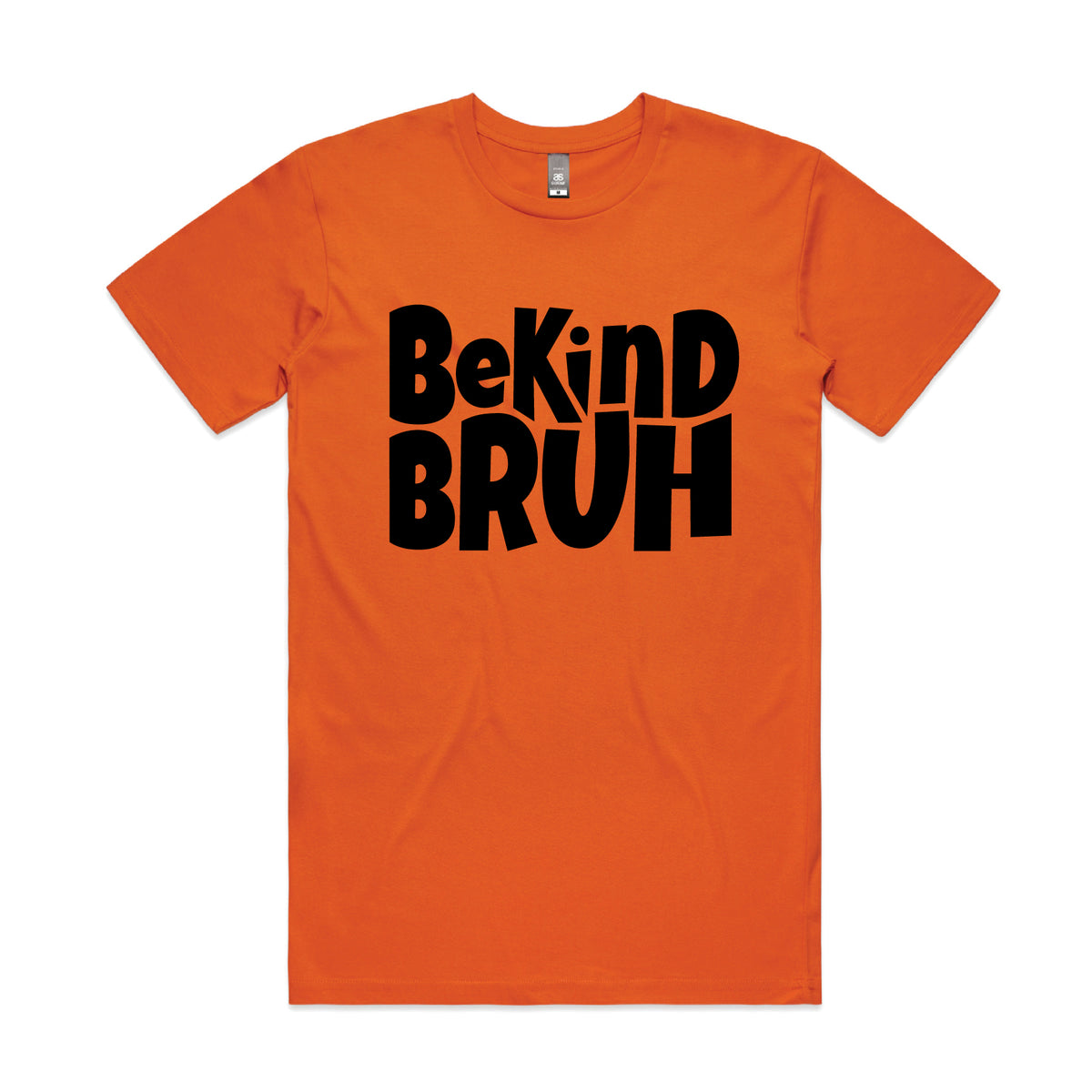 Be Kind Bruh MORE COLOURS &amp; STYLES