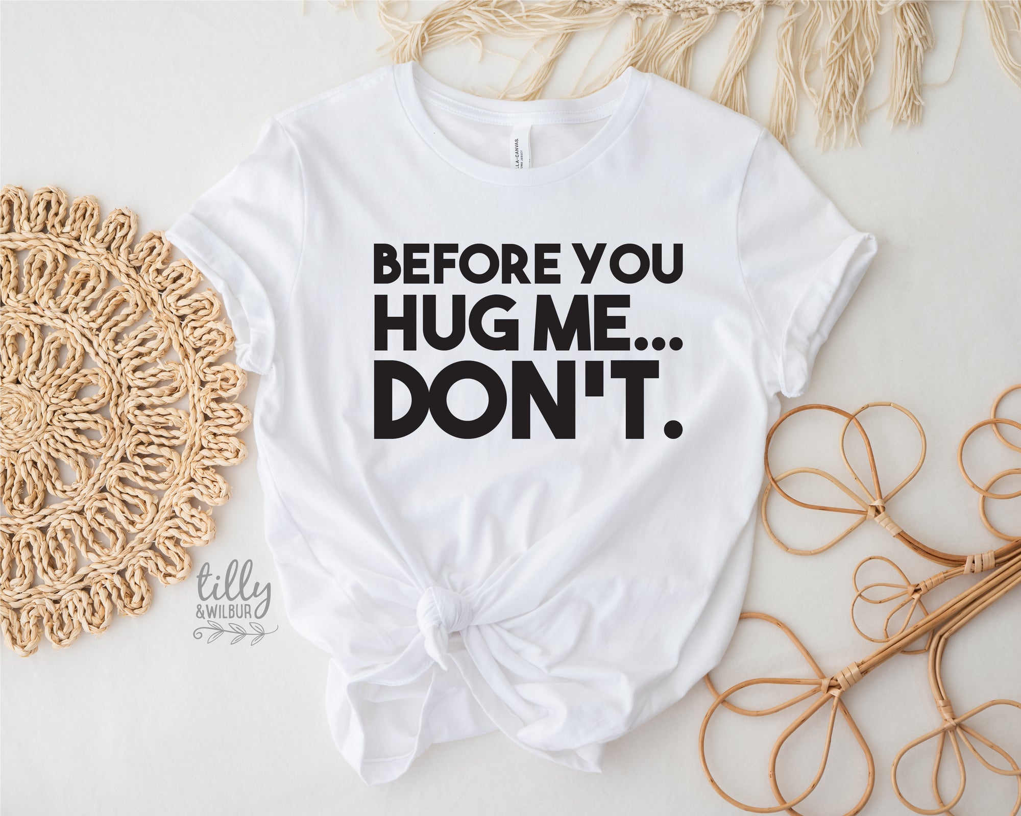 Before You Hug Me Don't (MORE COLOURS & STYLES)