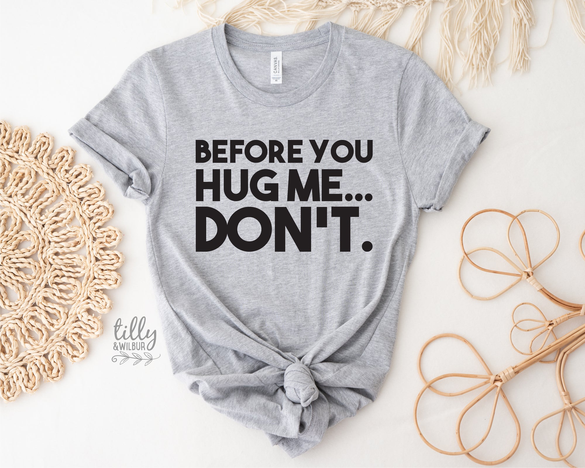 Before You Hug Me Don't (MORE COLOURS & STYLES)