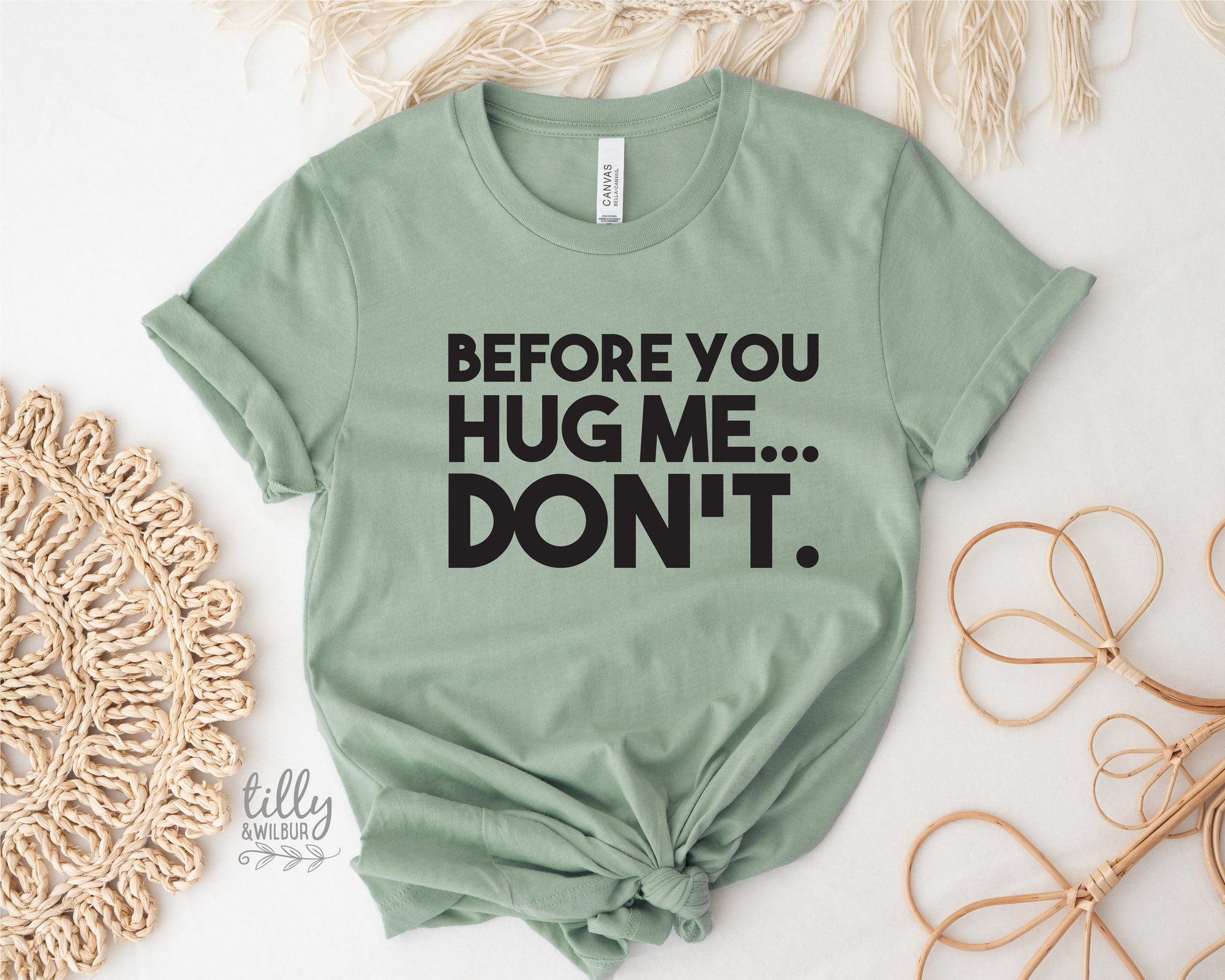 Before You Hug Me Don't (MORE COLOURS & STYLES)