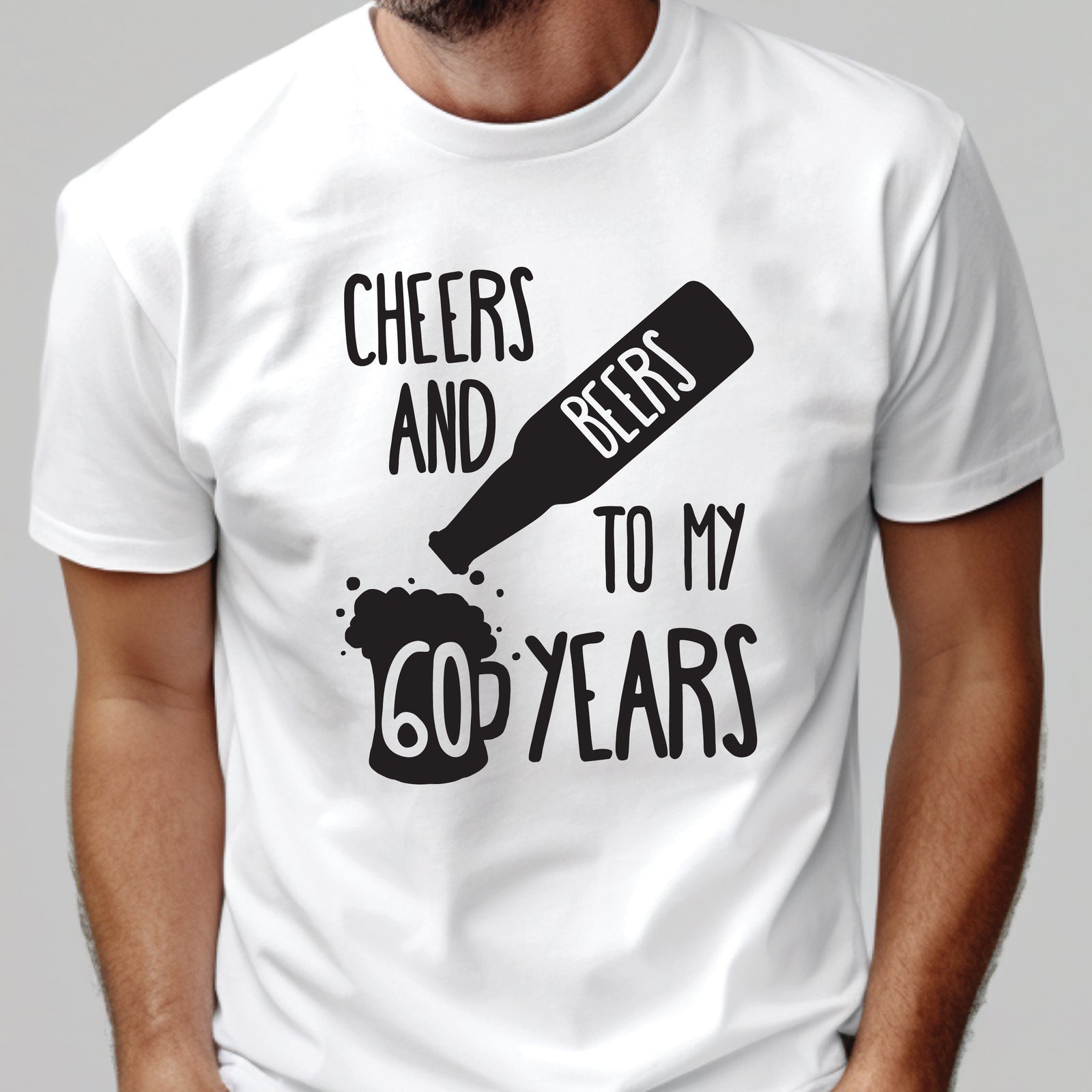 Cheers And Beers To My 60 Years (MORE COLOURS & STYLES)
