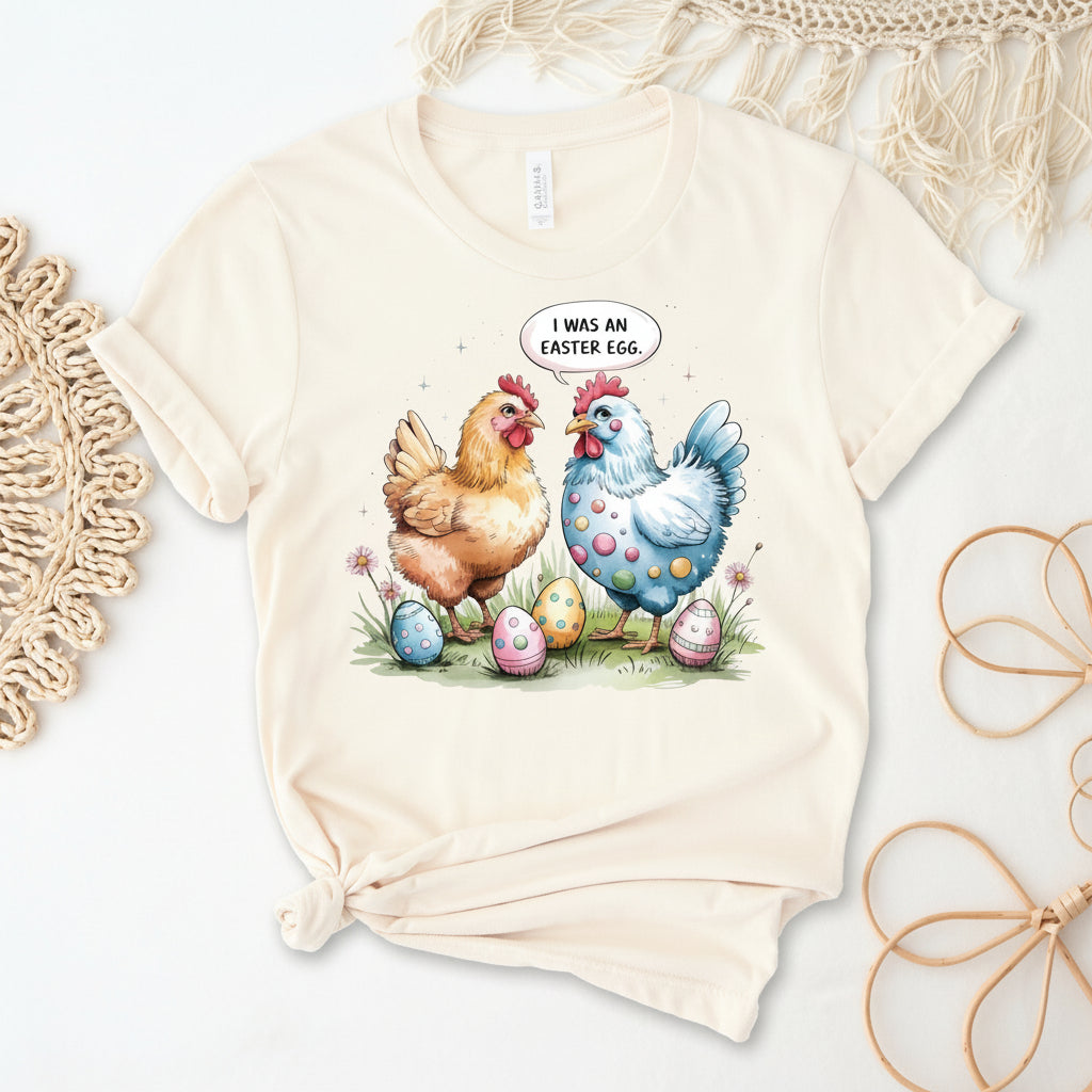 I Was An Easter Egg Chicken (MORE COLOURS & STYLES)