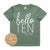 Hello Ten With Custom Est Year MORE SIZES & COLOURS)