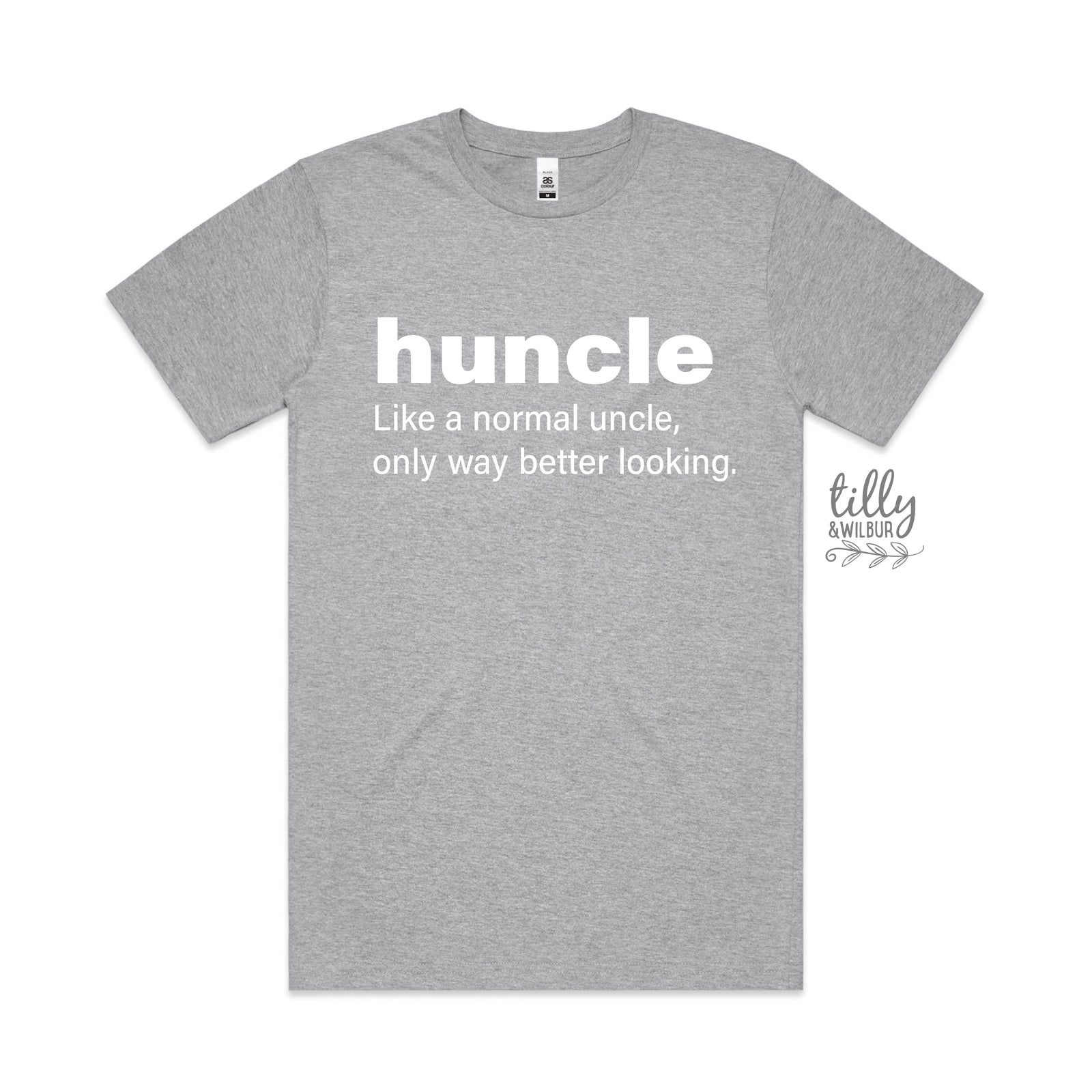 Huncle: Just Like A Normal Uncle Only Way Better Looking MORE COLOURS & STYLES