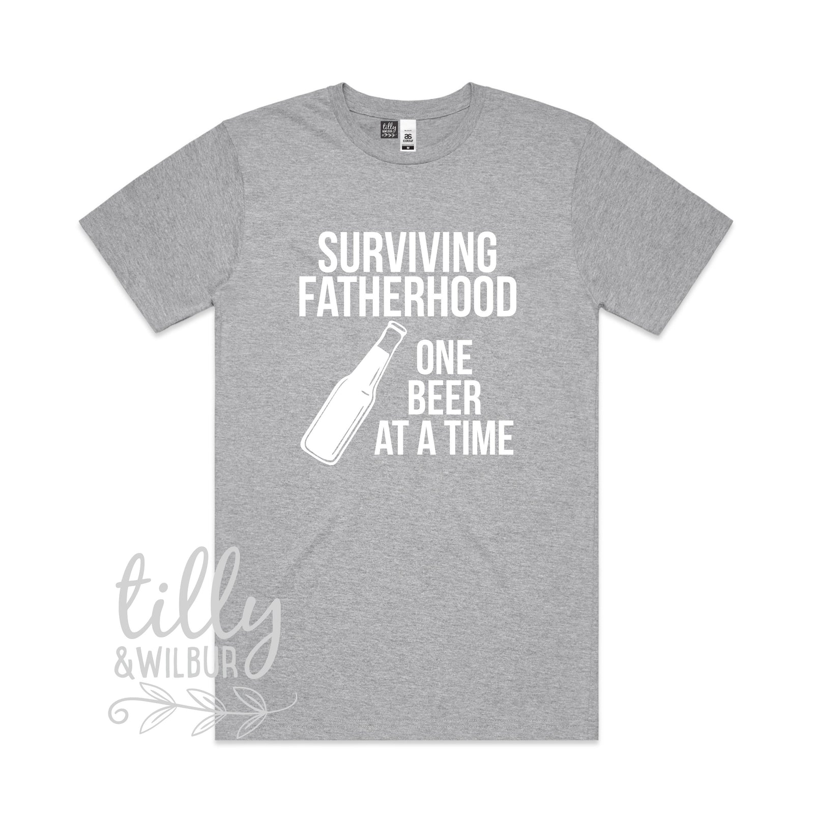 Surviving Fatherhood One Beer At A Time (MORE COLOURS & STYLES)
